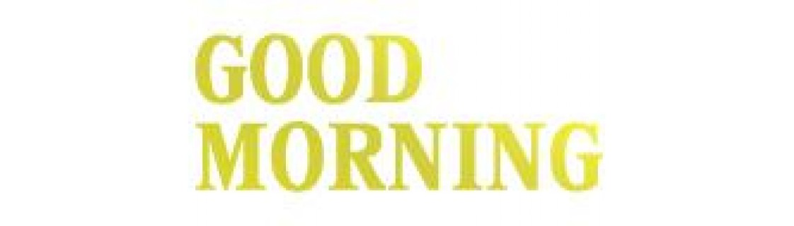 Good Morning Good Morning